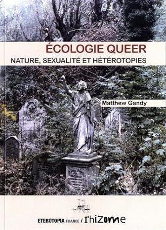 Ecologie Queer, Nature, Sexualite Et Heterotopie - Matthew Gandy