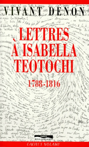 Lettres a Isabella Teotochi, 1788-1816