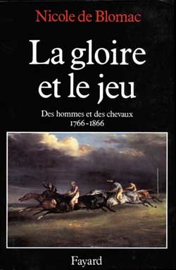 La Gloire Et Le Jeu, Des Hommes Et Des Chevaux (1766-1866)