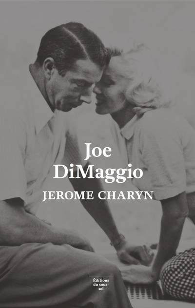 Feuilleton non fiction Joe DiMaggio - Jérôme Charyn