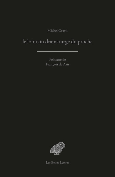 le lointain dramaturge du proche