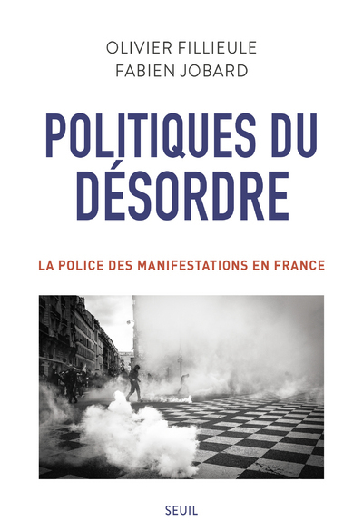 Politiques du désordre - Olivier Fillieule