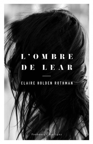 L'ombre de Lear - Claire Holden Rothman