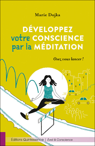 Développez votre conscience par la méditation - Osez vous lancer !