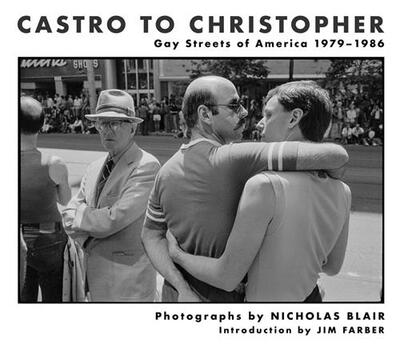 Castro to Christopher: Gay Streets of America 1979-1986 /anglais - Blair Nicolas