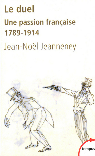 Le duel, une passion française 1789-1914 - Jean-Noël Jeanneney