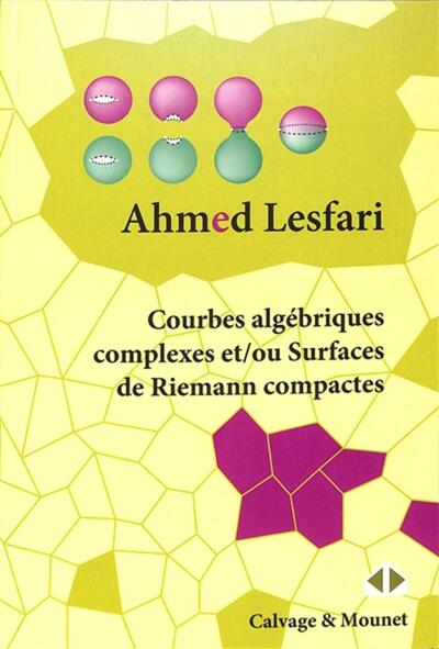 Courbes algébriques complexes et/ou Surfaces de Riemann compactes - Ahmed Lesfari