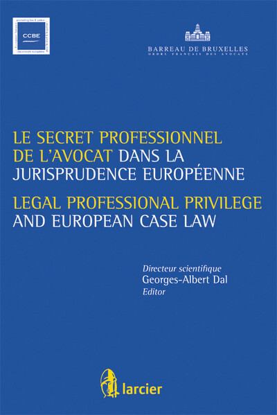 Le secret professionnel de l'avocat et la jurisprudence européenne / Legal professional ...