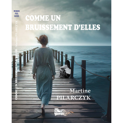 Comme Un Bruissement D'Elles - Martine PILARCZYK