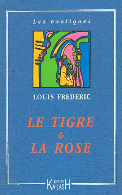 Le Tigre Et La Rose, Une Passion À La Cour Des Grands Moghols - Louis Frédéric