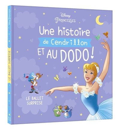 DISNEY PRINCESSES - Une histoire de Cendrillon, et au dodo ! - Le ballet surprise