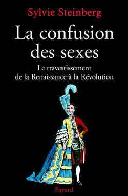 La confusion des sexes - Sylvie Steinberg