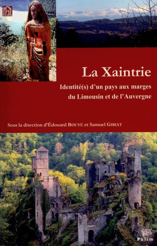 La Xaintrie, Identités D'Un Pays Aux Marges Du Limousin Et De L'Auvergne