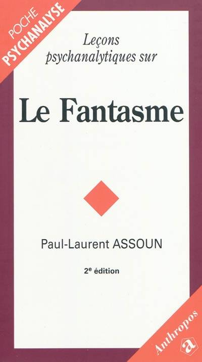 Lecons Psychanalytiques Sur Le Fantasme - Paul-Laurent Assoun