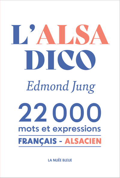 L'ALSA DICO 22000 mots et expression francais alsacien