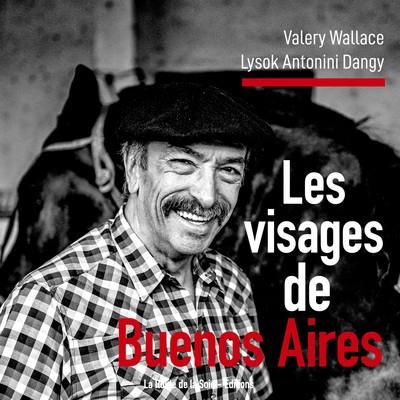 Les visages de Buenos Aires - Valery Wallace, Lysok Antonini Dangy