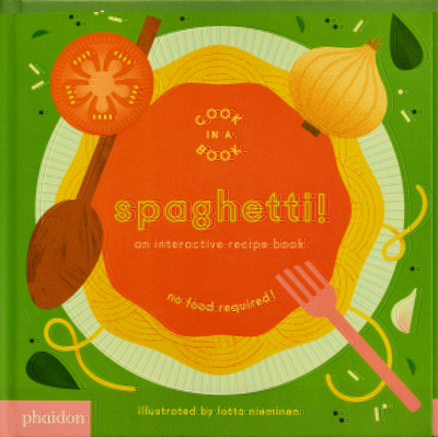 Spaghetti ! an interactive recipe book. no food required! cook in a book - Lotta Nieminen