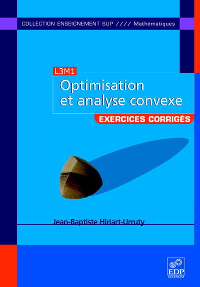 Optimisation Et Analyse Convexe, Exercices Et Problèmes Corrigés, Avec Rappels De Cours