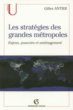 Les Stratégies Des Grandes Métropoles, Enjeux, Pouvoirs Et Aménagement