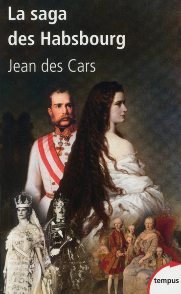 La saga des Habsbourg - Jean des Cars