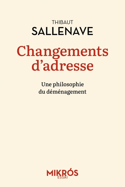 Changements d'adresse - Une philosophie du déménagement - Thibaut SALLENAVE