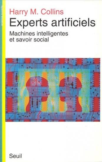 Experts artificiels. Machines intelligentes et savoir social - Harry M. Collins