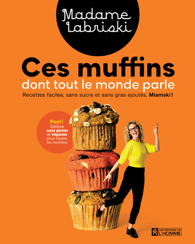 Ces muffins dont tout le monde parle - Recettes faciles, sans sucre et sans gras ajoutés