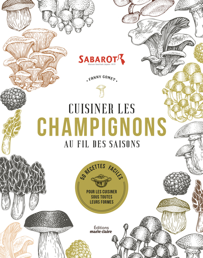 Cuisiner les champignons au fil des saisons - Fanny Gomet