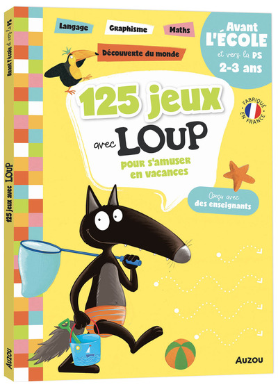 125 jeux avec Loup pour s'amuser en vacances : avant l'école et vers la PS, 2-3 ans