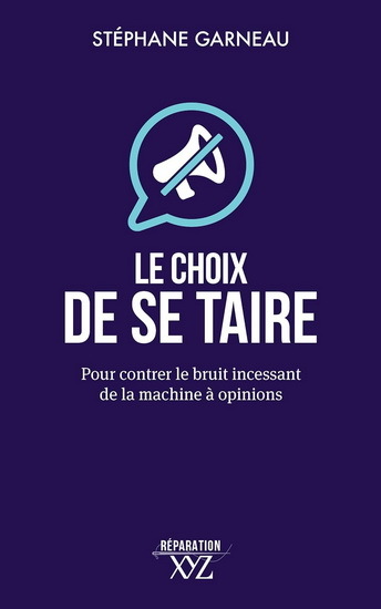 Le Choix De Se Taire. Pour Contrer Le Bruit Incessant De La