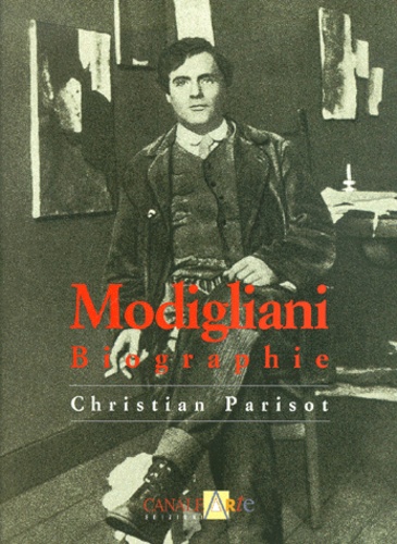 Modigliani (1884-1920). Biographie. - Christian Parisot