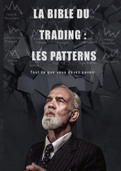 La BIBLE du Trading : Les Patterns