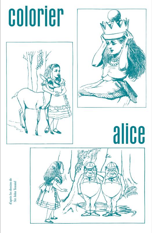 Colorier Alice - D'AprEs Les dessins de Sir John Tenniel /franCais