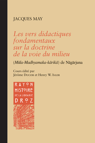 Les vers didactiques fondamentaux sur la doctrine de la voie du milieu (Mūla-Madhyamaka-kārikā) de N