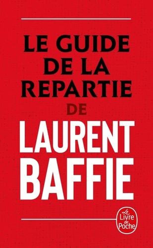 Le guide de la repartie - Laurent Baffie