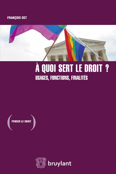 À Quoi Sert Le Droit ?, Usages, Fonctions, Finalités - François Ost