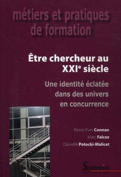 Être Chercheur Au Xxie Siècle, Une Identité Éclatée Dans Des Univers En Concurrence