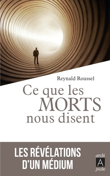 Ce que les morts nous disent - Reynald Roussel