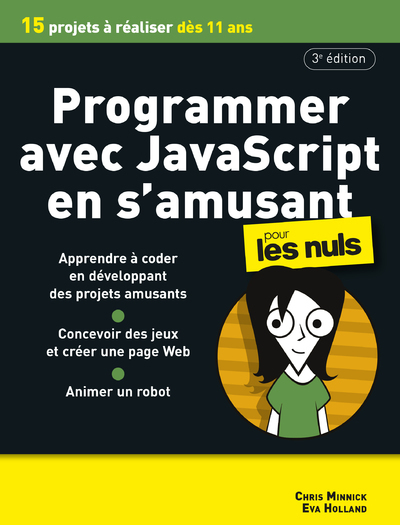 Programmer avec JavaScript en s'amusant Pour les Nuls 3e édition