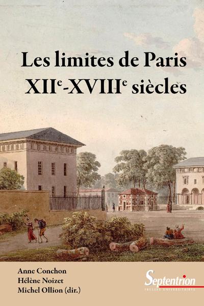 Les limites de Paris (XIIe-XVIIIe siècles)