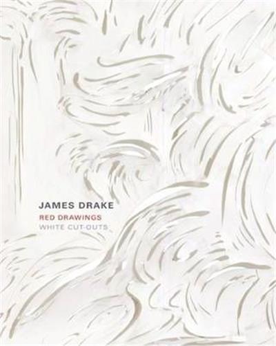 James Drake: Red Drawings And White Cut-Outs /Anglais - Xxx