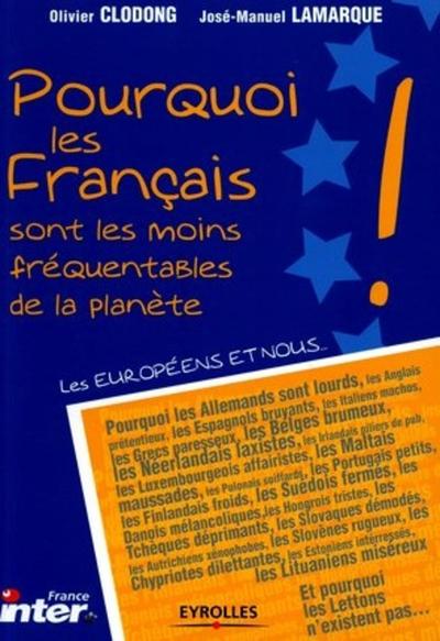 Pourquoi les Français sont les moins fréquentables de la planète - Olivier Clodong