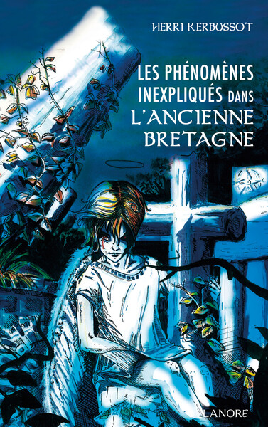 Les phénomènes inexpliqués dans l'ancienne Bretagne - Henry Kerbussot