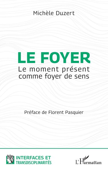 Le Foyer, Le Moment Présent Comme Foyer De Sens