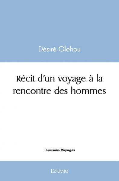 Récit d'un voyage à la rencontre des hommes