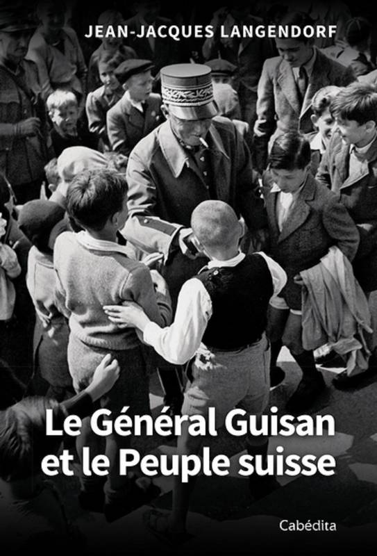 Le General Guisan Et Le Peuple Suisse