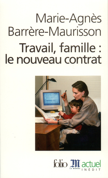 Travail, famille : le nouveau contrat - Marie-Agnès Barrère-Maurisson