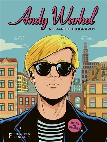 Andy Warhol: A Graphic Biography /anglais