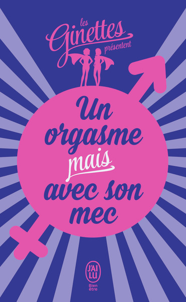 Les Ginettes Présentent... - Un Orgasme Mais Avec Son Mec - Collectif