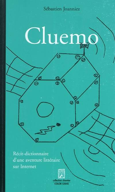 Cluemo, Récit-Dictionnaire D'Une Aventure Littéraire Sur Internet